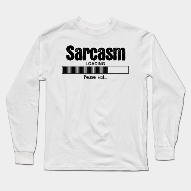 Sarcasm Loading Long Sleeve T-Shirt by Sritees